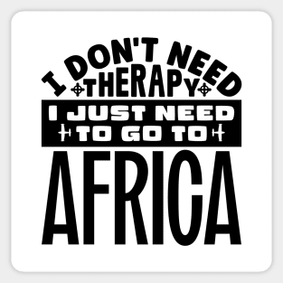 I don't need therapy, I just need to go to Africa Sticker